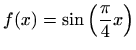 $ \displaystyle f(x)=\sin\left(\frac{\pi}{4}x\right)$