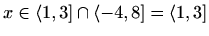 $ x\in\langle 1,3]\cap\langle -4,8]=\langle 1,3]$