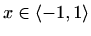 $ x\in \left\langle-1,1\right\rangle$