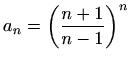 $ a_n=\displaystyle \left(\frac{n+1}{n-1}\right)^n$
