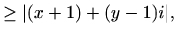 $\displaystyle \geq \vert(x+1)+(y-1)i\vert,$