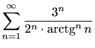 $ \displaystyle \sum_{n=1}^{\infty} \frac{3^n}{2^n\cdot\mathop{\mathrm{arctg}}\nolimits ^n{n}}$
