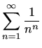 $ \displaystyle \sum_{n=1}^\infty \frac{1}{n^n}$