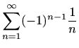 $ \displaystyle \sum_{n=1}^{\infty}(-1)^{n-1}\frac{1}{n}$