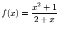 $ \displaystyle f(x)=\frac{x^2+1}{2+x}$