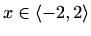 $ x\in \langle-2,2\rangle$