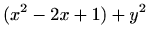 $\displaystyle (x^2-2x+1)+y^2$