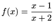 $ f(x)=\displaystyle \frac {x-1}{x+2}$