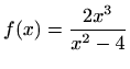 $ f(x)=\displaystyle \frac {2x^3}{x^2-4}$