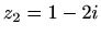 $ z_2=1-2i$