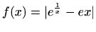 $ f(x)=\displaystyle \vert e^{\frac {1}{x}}-ex\vert$