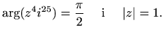 $\displaystyle \arg(z^4i^{25})=\frac{\pi}{2}\quad\textrm{ i }\quad\vert z\vert=1.$