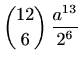 $ \displaystyle {12\choose 6} \,\frac{a^{13}}{2^6}$