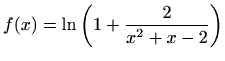 $ f(x)=\displaystyle \ln {\left ( 1+\frac {2}{x^2+x-2}\right )}$