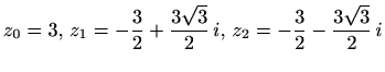 $ \displaystyle
z_0=3,\,
z_1=-\frac{3}{2}+\frac{3\sqrt{3}}{2}\,i,\,
z_2=-\frac{3}{2}-\frac{3\sqrt{3}}{2}\,i$
