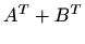 $ \displaystyle A^{T}+B^{T}$