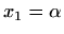 $ x_1=\alpha$