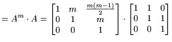 $\displaystyle =A^m\cdot A = \begin{bmatrix}1 & m & \frac{m(m-1)}{2} \\ 0 & 1 & ...
...{bmatrix}\cdot \begin{bmatrix}1 & 1 & 0 \\ 0 & 1 & 1 \\ 0 & 0 & 1 \end{bmatrix}$