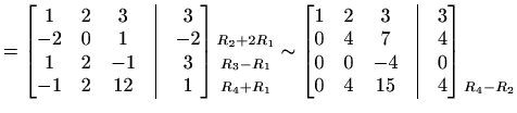 $\displaystyle =\begin{bmatrix}1&2&3&\vline&3 \\ -2&0&1&\vline&-2 \\ 1&2&-1&\vli...
...vline&4 \end{bmatrix} \begin{matrix}\\ \\ \\ \scriptstyle{R_4-R_2} \end{matrix}$