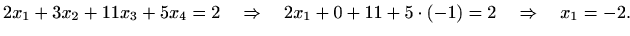 $\displaystyle 2x_1+3x_2+11x_3+5x_4=2 \quad\Rightarrow\quad 2x_1+0+11+5\cdot(-1)=2 \quad\Rightarrow\quad x_1=-2.$