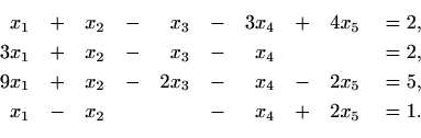 \begin{equation*}\begin{aligned}[t]
\quad x_{1}&\quad +&x_{2}&\quad -&x_{3}&\qua...
...ad -&x_{2}&&&\quad -&x_{4}&\quad +&2x_{5}&\quad =1.
\end{aligned}\end{equation*}