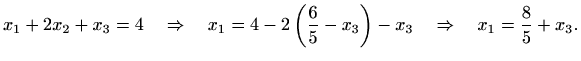 $\displaystyle x_1+2x_2+x_3=4 \quad\Rightarrow\quad x_1=4-2\left(\frac{6}{5}-x_3\right)-x_3 \quad\Rightarrow\quad x_1=\frac{8}{5}+x_3.$