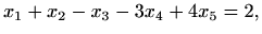 $\displaystyle x_1+x_2-x_3-3x_4+4x_5=2,$