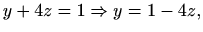 $\displaystyle y+4z=1 \Rightarrow y=1-4z,$