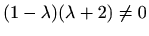 $ (1-\lambda)(\lambda+2)\neq0$