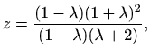 $\displaystyle z = \frac{(1-\lambda)(1+\lambda)^2}{(1-\lambda)(\lambda+2)},$