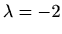 $ \lambda = -2$