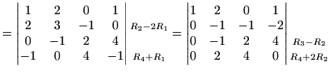 $\displaystyle = \begin{vmatrix}1 & 2 & 0 & 1 \\ 2 & 3 & -1 & 0 \\ 0 & -1 & 2 & ...
...\begin{matrix}\\ \\ \scriptstyle{R_3-R_2}\\ \scriptstyle{R_4+2R_2} \end{matrix}$