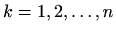 $ k=1,2,\ldots ,n$