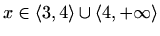 $ x\in\langle 3,4\rangle\cup\langle4,+\infty\rangle$