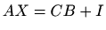 $ AX=CB+I$