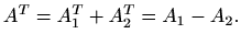 $\displaystyle A^T = A_1^T+A_2^T = A_1-A_2.$