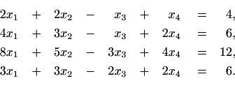 \begin{equation*}\begin{aligned}[t]
2x_1&\quad +&2x_2&\quad -&x_3&\quad +&x_4 &\...
...&\quad +&3x_2&\quad -&2x_3&\quad +&2x_4 &\quad =&6.
\end{aligned}\end{equation*}