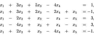 \begin{equation*}\begin{aligned}[t]
x_1&\quad +&3x_2&\quad +&5x_3&\quad -&4x_4&&...
..._2&\quad +&x_3&\quad -&4x_4&\quad +&x_5 &\quad =-1.
\end{aligned}\end{equation*}