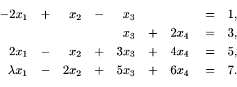 \begin{equation*}\begin{aligned}[t]
-2x_1 & \quad + & x_2 & \quad - & x_3 & & & ...
..._2 & \quad + & 5x_3 & \quad + & 6x_4 & \quad = & 7.
\end{aligned}\end{equation*}