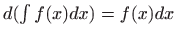 $ d(\int f(x) dx )=f(x)dx$