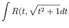 $\displaystyle \int R(t,\sqrt{t^2+1}dt$