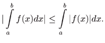 $\displaystyle \vert\int\limits _a^b f(x)dx\vert\leq \int\limits _a^b \vert f(x)\vert dx.
$