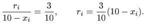 $\displaystyle \frac{r_i}{10-x_i}=\frac{3}{10}, \qquad r_i=\frac{3}{10}(10-x_i).
$