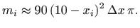 $\displaystyle m_i\approx 90  (10-x_i)^2   \Delta x  \pi.
$