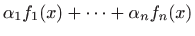 $ \alpha_1f_1(x)+\cdots +\alpha_nf_n(x)$