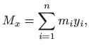 $\displaystyle M_x=\sum_{i=1}^n m_iy_i,
$