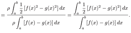 $\displaystyle =\frac{\rho\displaystyle \int_a^b \frac{1}{2} [f(x)^2-g(x)^2]  ...
...^b \frac{1}{2} [f(x)^2-g(x)^2]  dx}{\displaystyle \int_a^b [f(x)-g(x)]  dx}.$