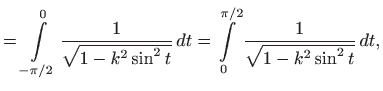 $\displaystyle =\int\limits _{-\pi/2}^{0} \frac{1}{\sqrt{1-k^2\sin^2 t}}  dt =\int\limits _0^{\pi/2}\frac{1}{\sqrt{1-k^2\sin^2 t}}  dt,$