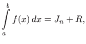 $\displaystyle \int\limits _a^b f(x)  dx=J_n+R,
$