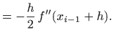 $\displaystyle =- \displaystyle \frac{h}{2}  f''(x_{i-1}+h).$